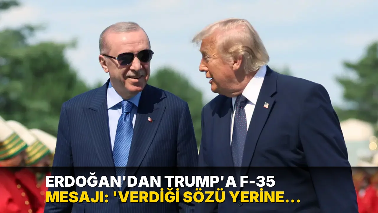 Erdoğan’dan Trump’a F-35 mesajı: ‘Verdiği sözü yerine getirmesini bekliyorum’