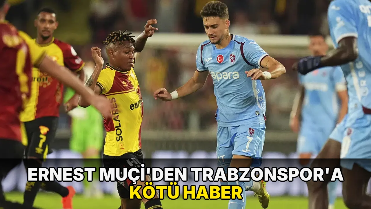 Ernest Muçi'den Trabzonspor'a kötü haber