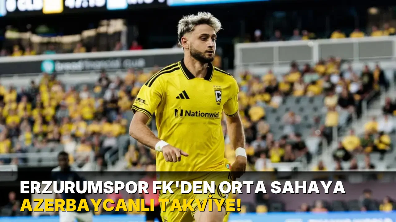 Erzurumspor FK'den orta sahaya Azerbaycanlı takviye!