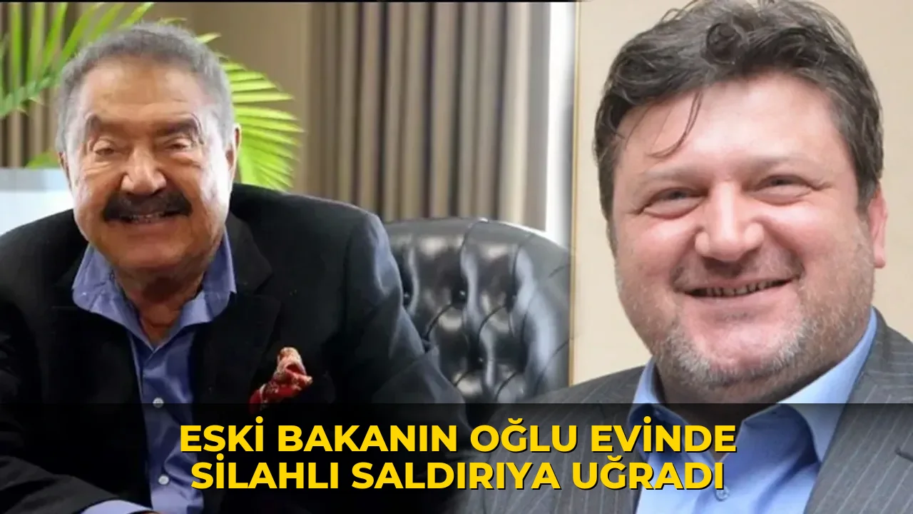 Eski bakanın oğlu evinde silahlı saldırıya uğradı