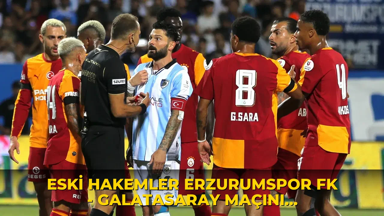 Eski hakemler Erzurumspor FK - Galatasaray maçını değerlendirdi: İlk golden önce kaleciye faul var mı?