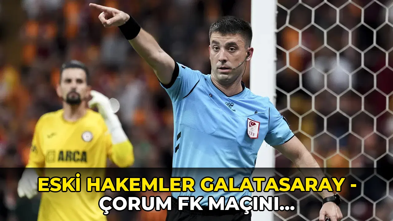Eski hakemler Galatasaray - Çorum FK maçını değerlendirdi: Torreira kırmızı kart görmeli miydi?