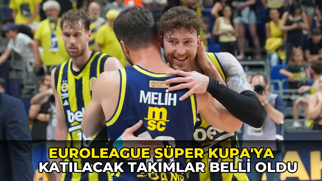 EuroLeague Süper Kupa'ya katılacak takımlar belli oldu