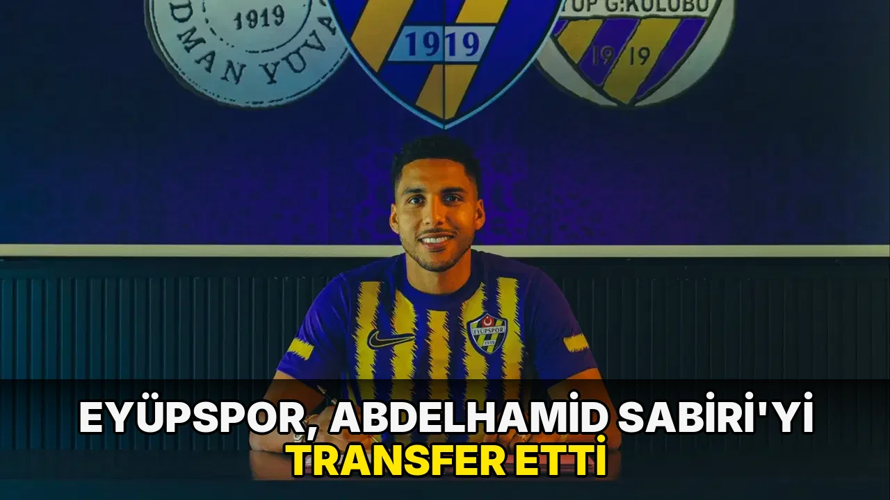 Eyüpspor, Abdelhamid Sabiri'yi transfer etti