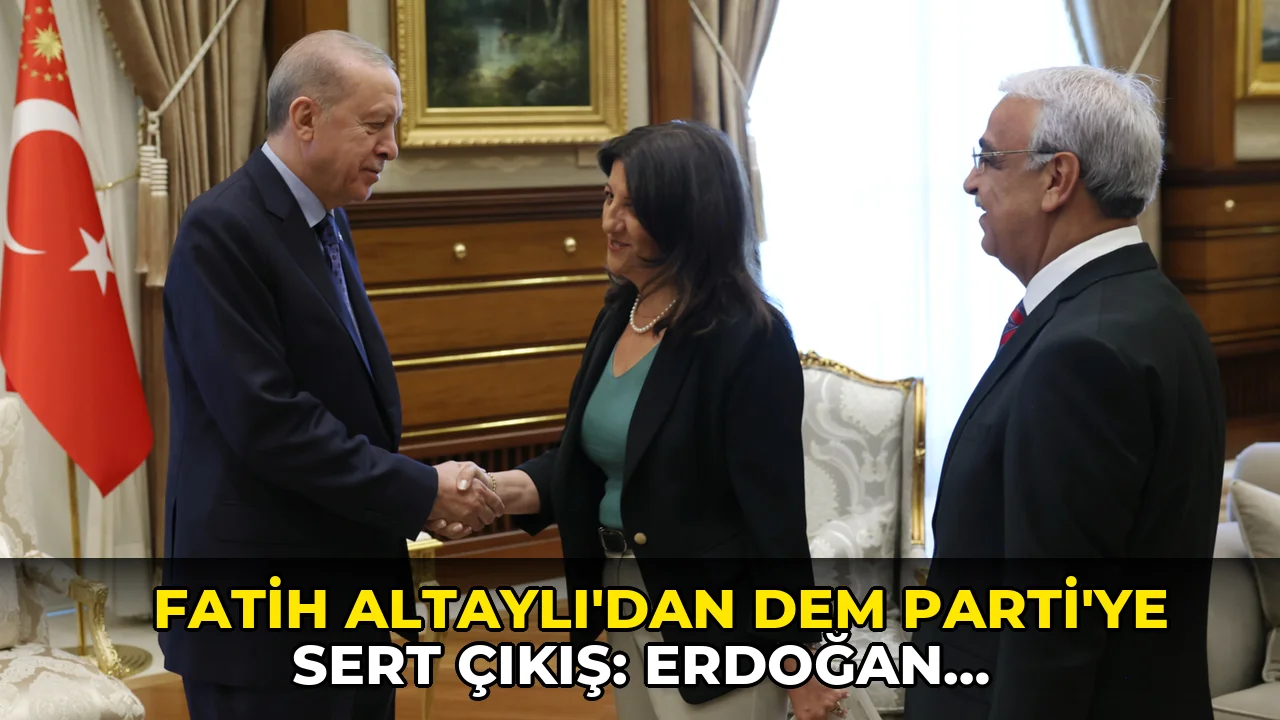 Fatih Altaylı’dan DEM Parti’ye sert çıkış: Erdoğan, ‘çerçeveyi siz kırdınız’ diyebilir