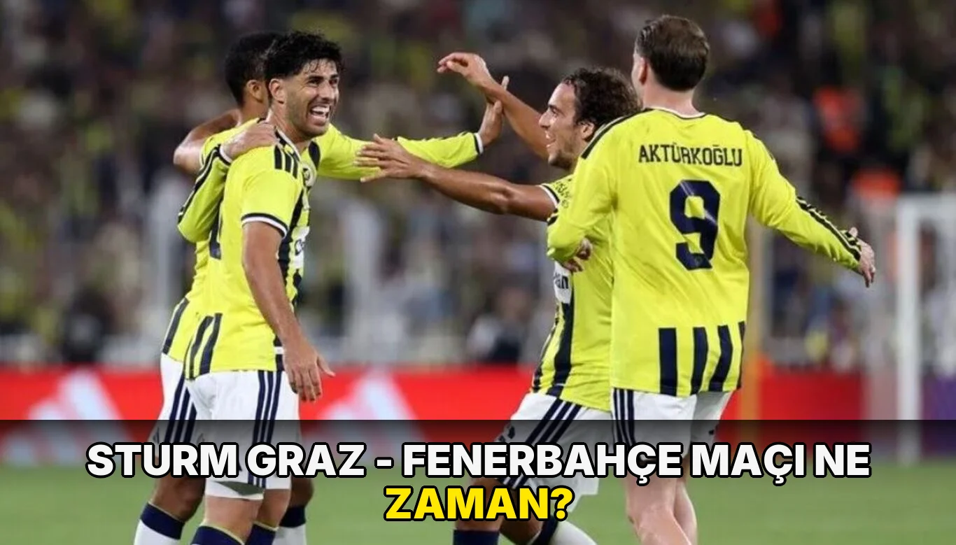 Sturm Graz - Fenerbahçe maçı ne zaman?