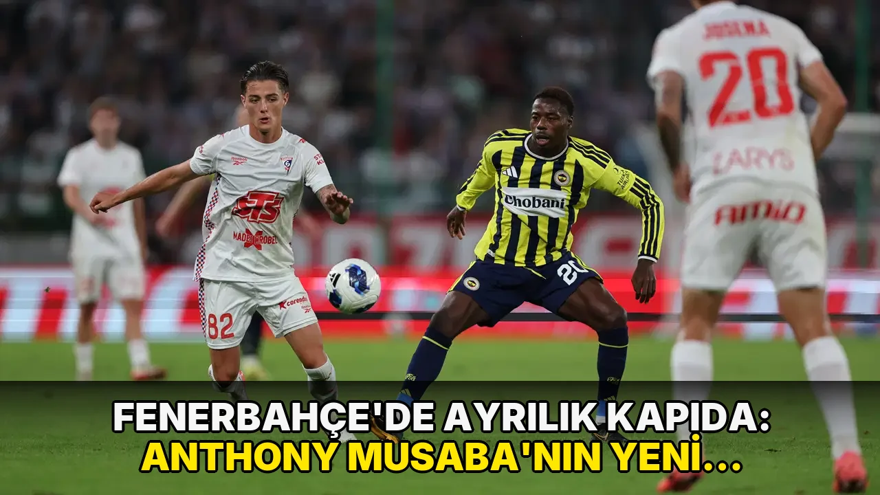Fenerbahçe'de ayrılık kapıda: Anthony Musaba'nın yeni takımı belli oluyor