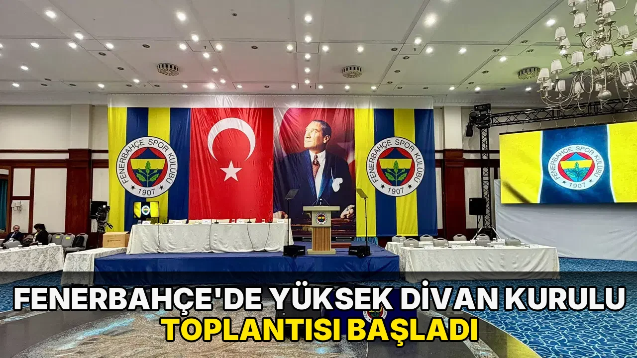 Fenerbahçe'de yüksek divan kurulu toplantısı başladı