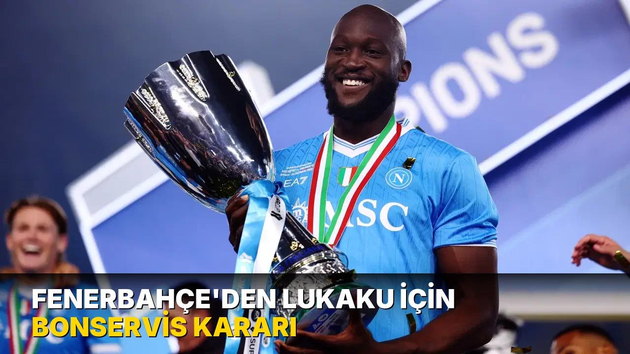 Fenerbahçe'den Lukaku için bonservis kararı