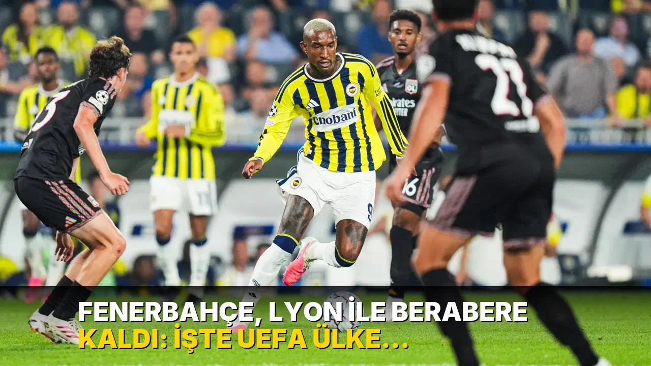 Fenerbahçe, Lyon ile berabere kaldı: İşte UEFA ülke puanında son durum...