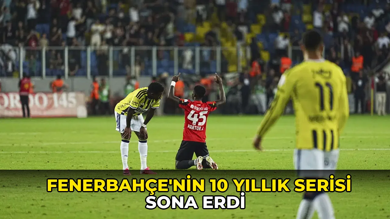 Fenerbahçe'nin 10 yıllık serisi sona erdi