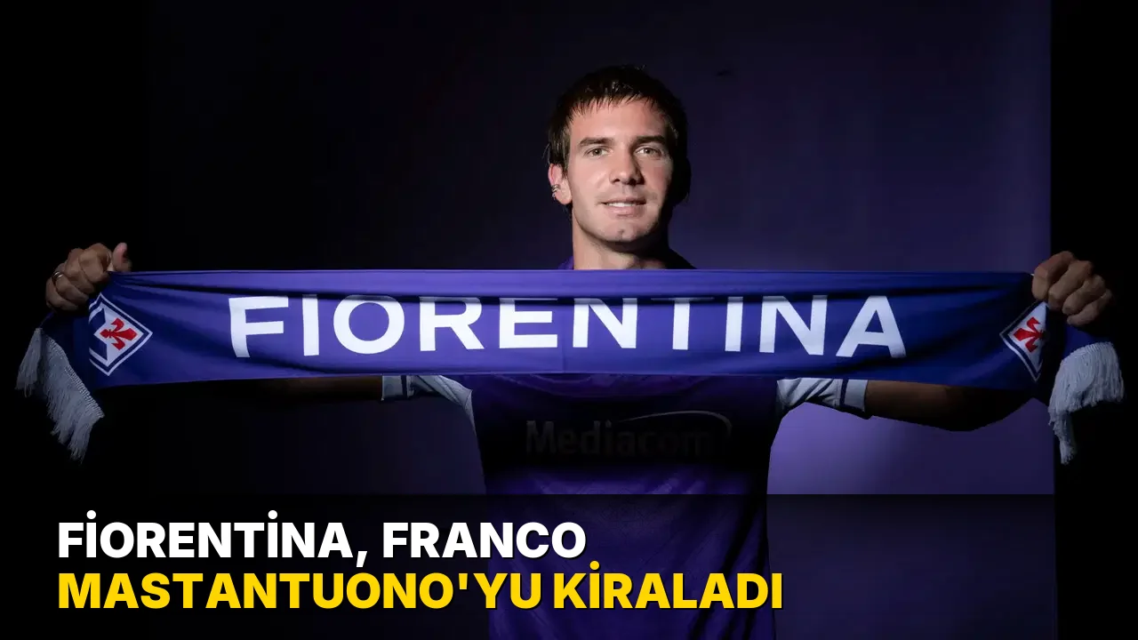 Fiorentina, Franco Mastantuono'yu kiraladı