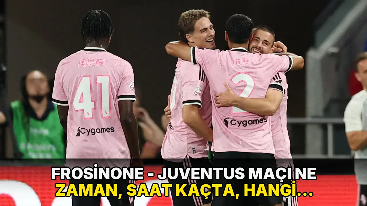 Frosinone - Juventus maçı ne zaman, saat kaçta, hangi kanalda? Şifresiz mi?