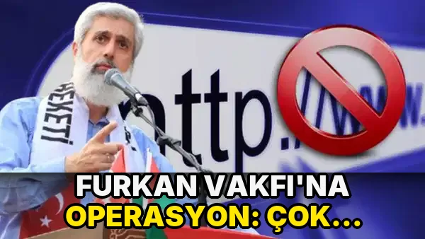 Furkan Vakfı'na operasyon: Çok sayıda sosyal medya hesabı ve web sitesi erişime engellendi