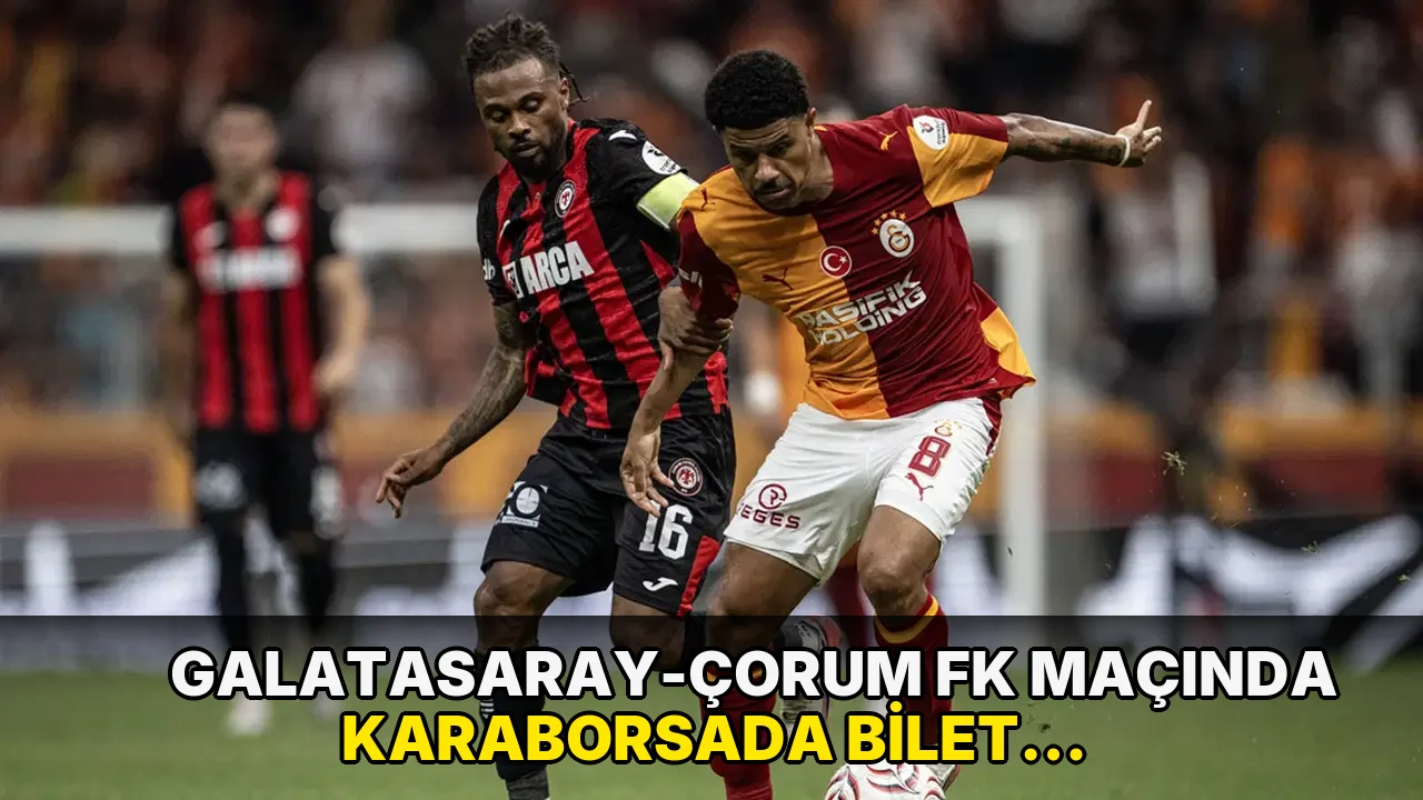 Galatasaray-Çorum FK maçında karaborsada bilet sattılar: 2 kişi tutuklandı