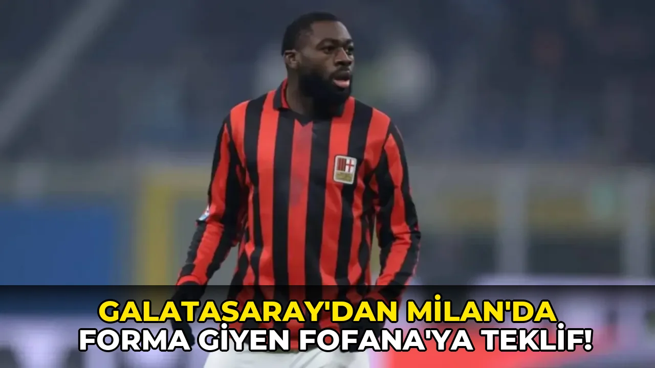 Galatasaray’dan Milan’da forma giyen Fofana’ya teklif!
