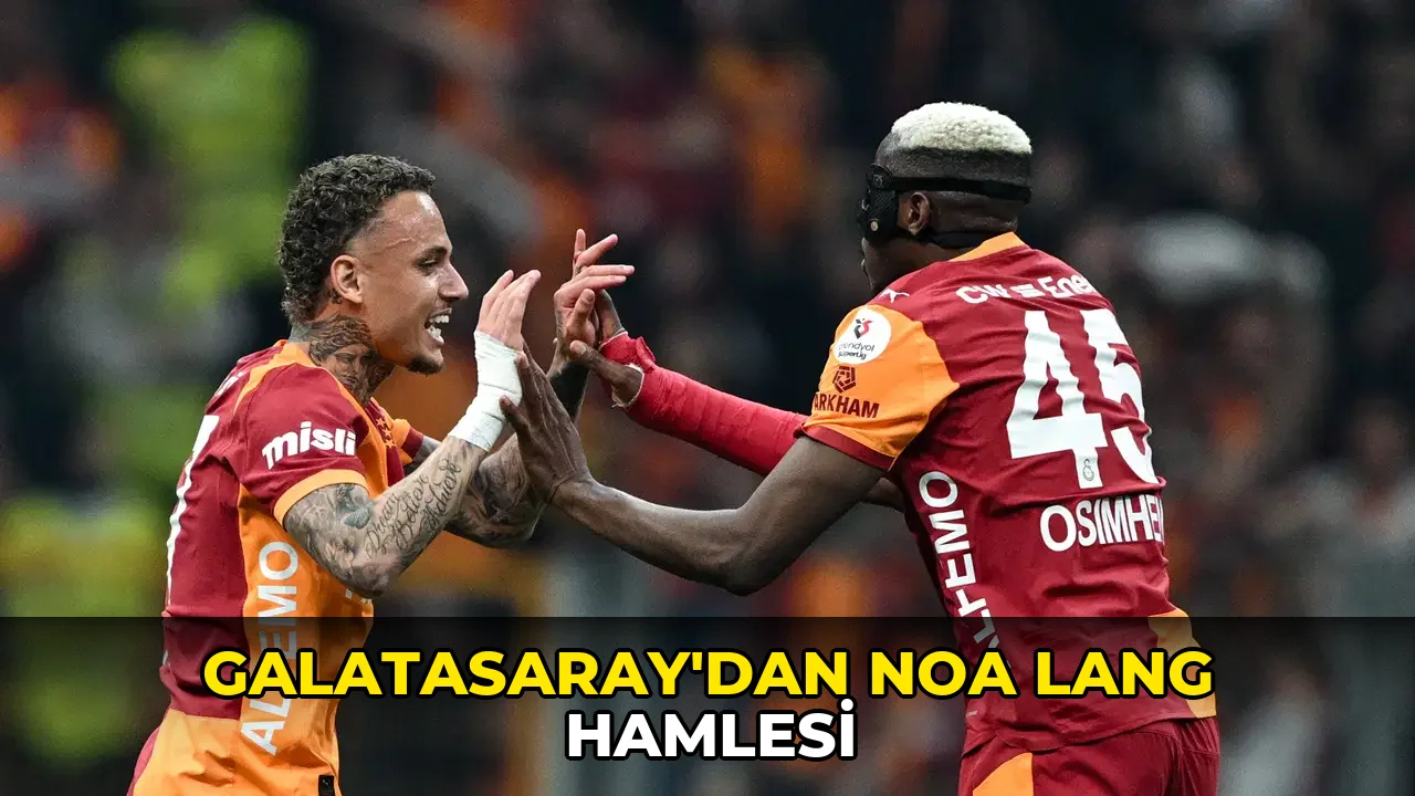 Galatasaray'dan Noa Lang hamlesi