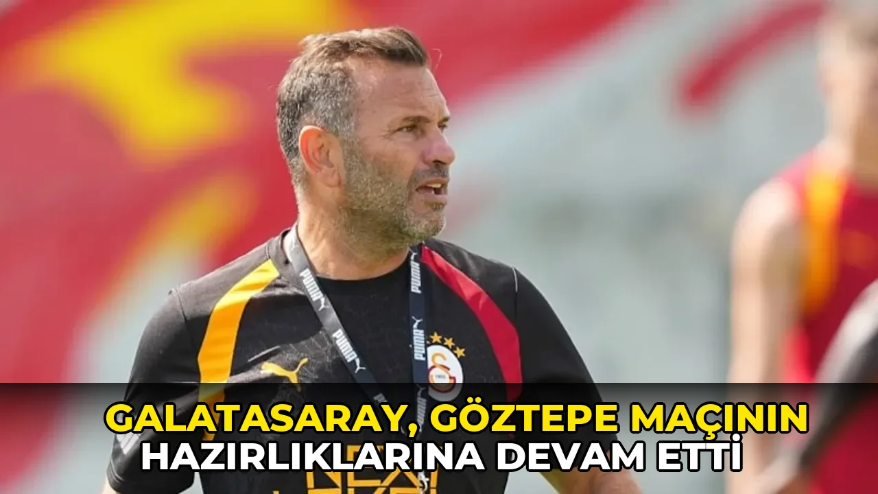Galatasaray, Göztepe maçının hazırlıklarına devam etti