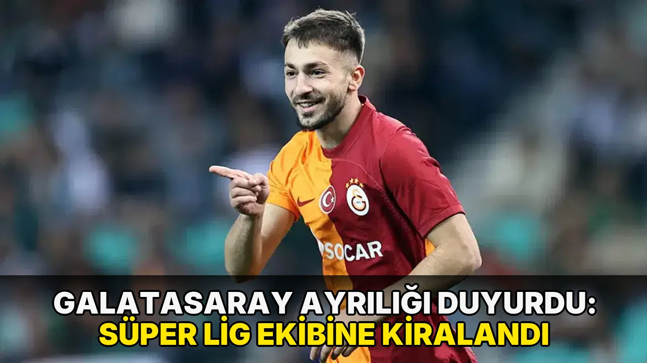 Galatasaray ayrılığı duyurdu: Süper Lig ekibine kiralandı