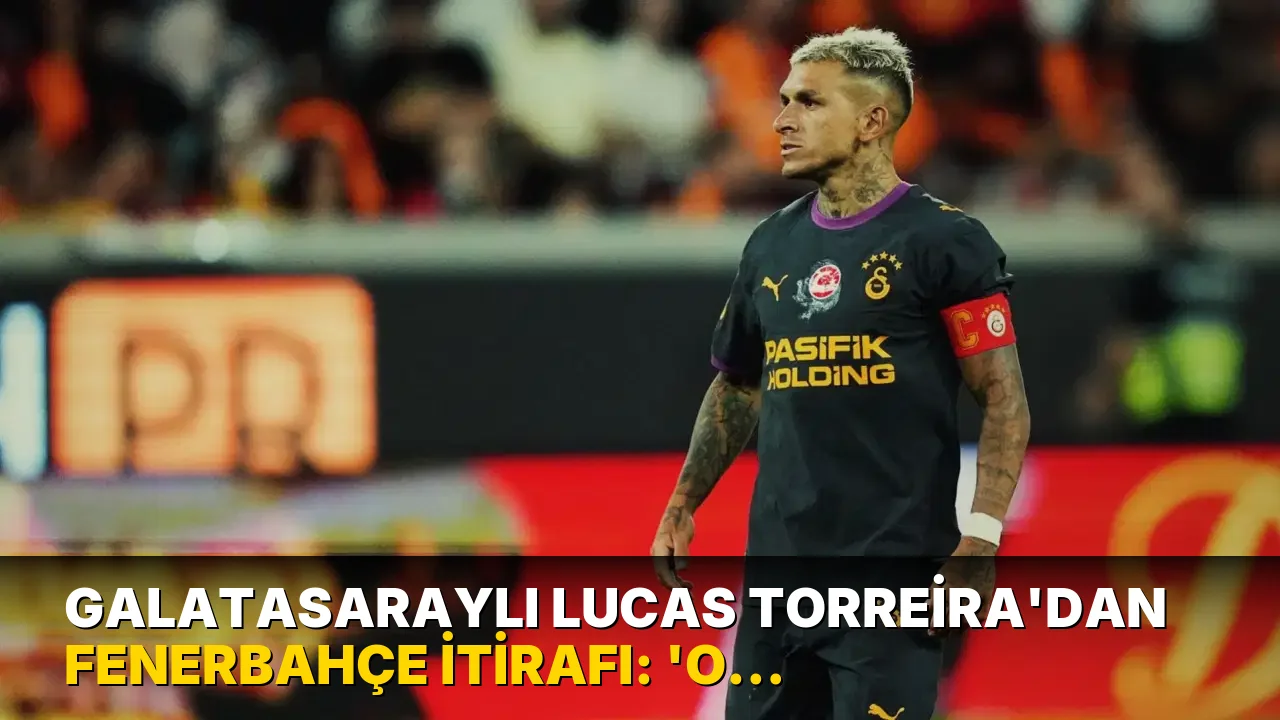 Galatasaraylı Lucas Torreira'dan Fenerbahçe itirafı: 'O anları ömrüm boyunca hatırlayacağım'
