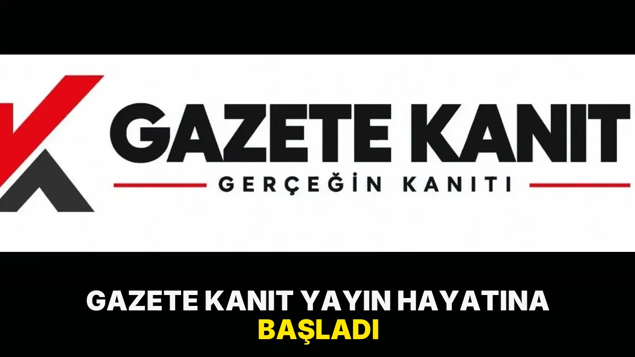 Gazete Kanıt yayın hayatına başladı