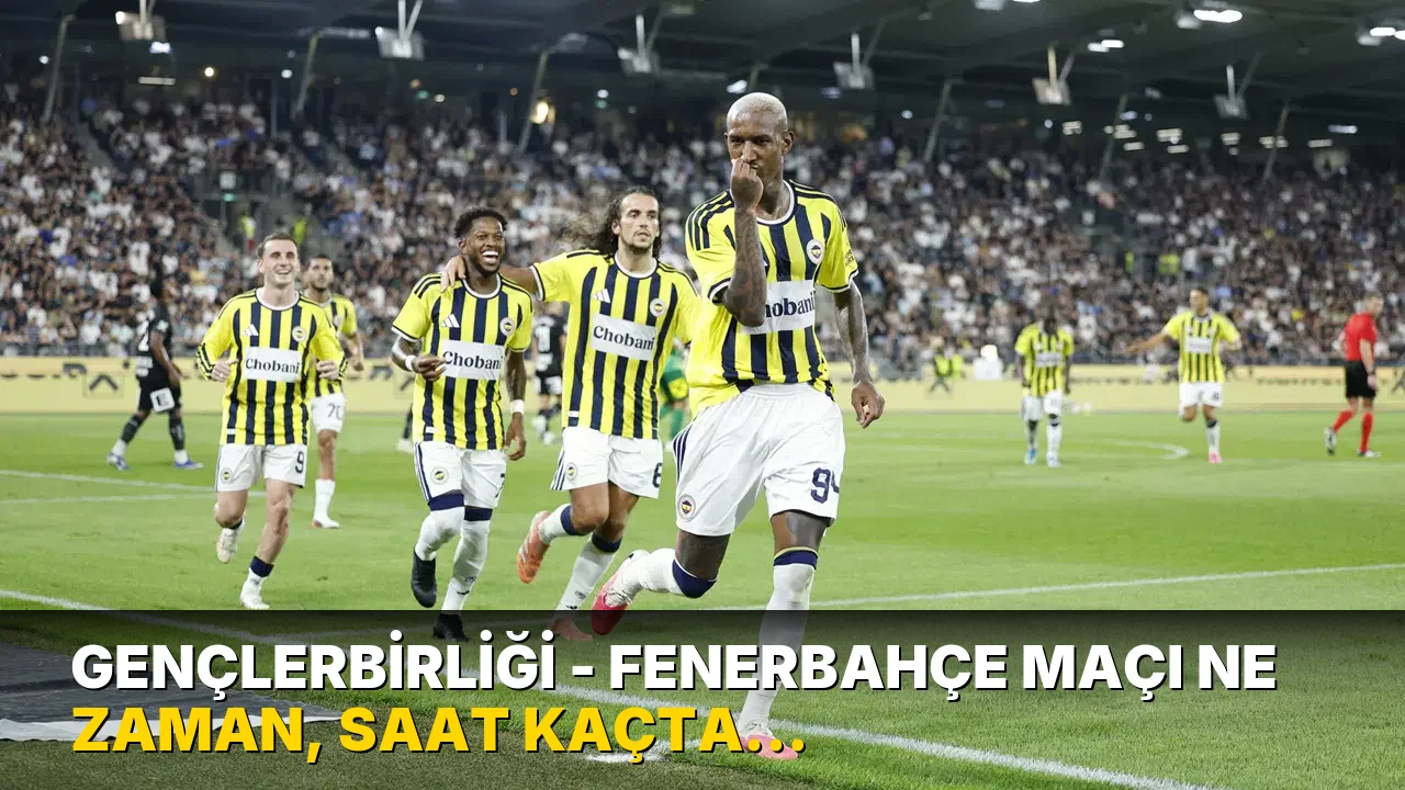 Gençlerbirliği - Fenerbahçe maçı ne zaman, saat kaçta, hangi kanalda? Şifresiz mi?