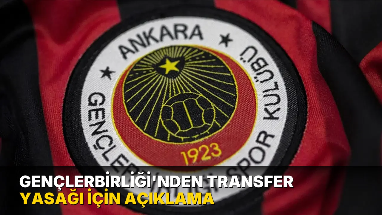 Gençlerbirliği'nden transfer yasağı için açıklama