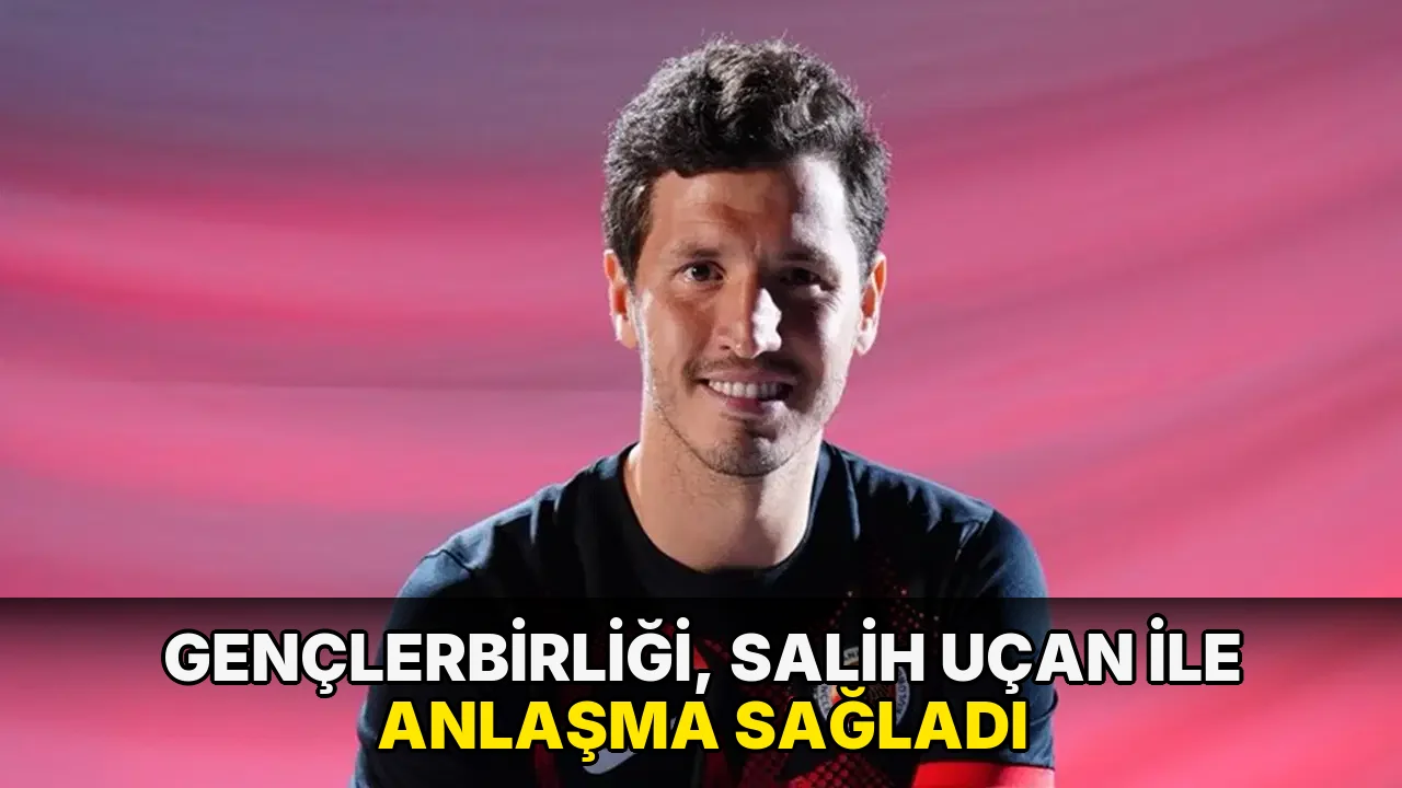 Gençlerbirliği, Salih Uçan ile sözleşme imzaladı
