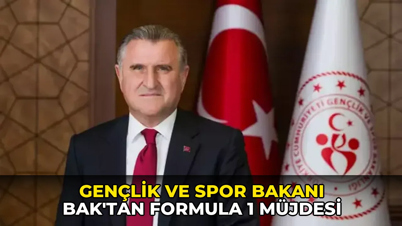 Gençlik ve Spor Bakanı Bak'tan Formula 1 müjdesi