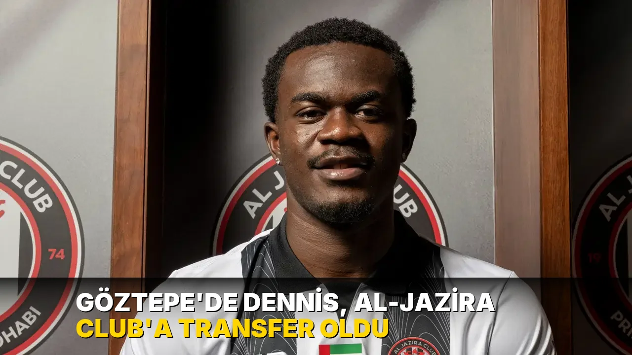 Göztepe'de Dennis, Al-Jazira Club'a transfer oldu