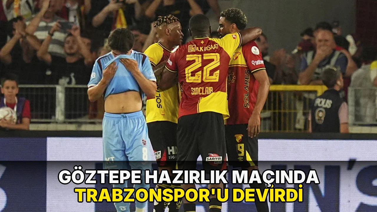 Göztepe hazırlık maçında Trabzonspor'u devirdi