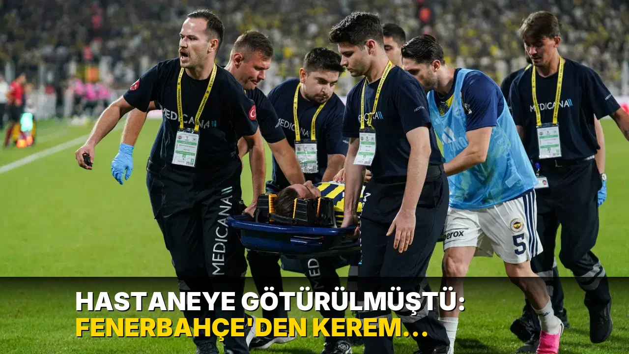 Hastaneye götürülmüştü: Fenerbahçe'den Kerem Aktürkoğlu açıklaması!