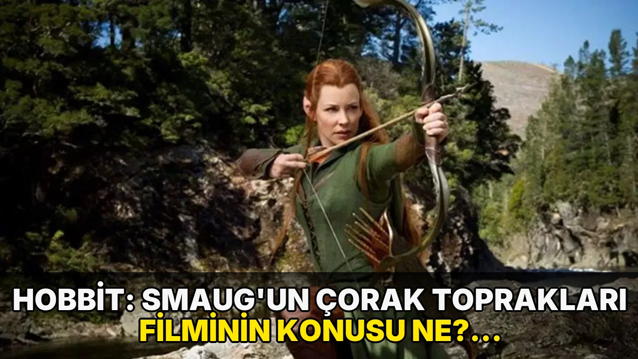 Hobbit: Smaug'un Çorak Toprakları filminin konusu ne? Hobbit: Smaug'un Çorak Toprakları filminin oyuncuları kim?