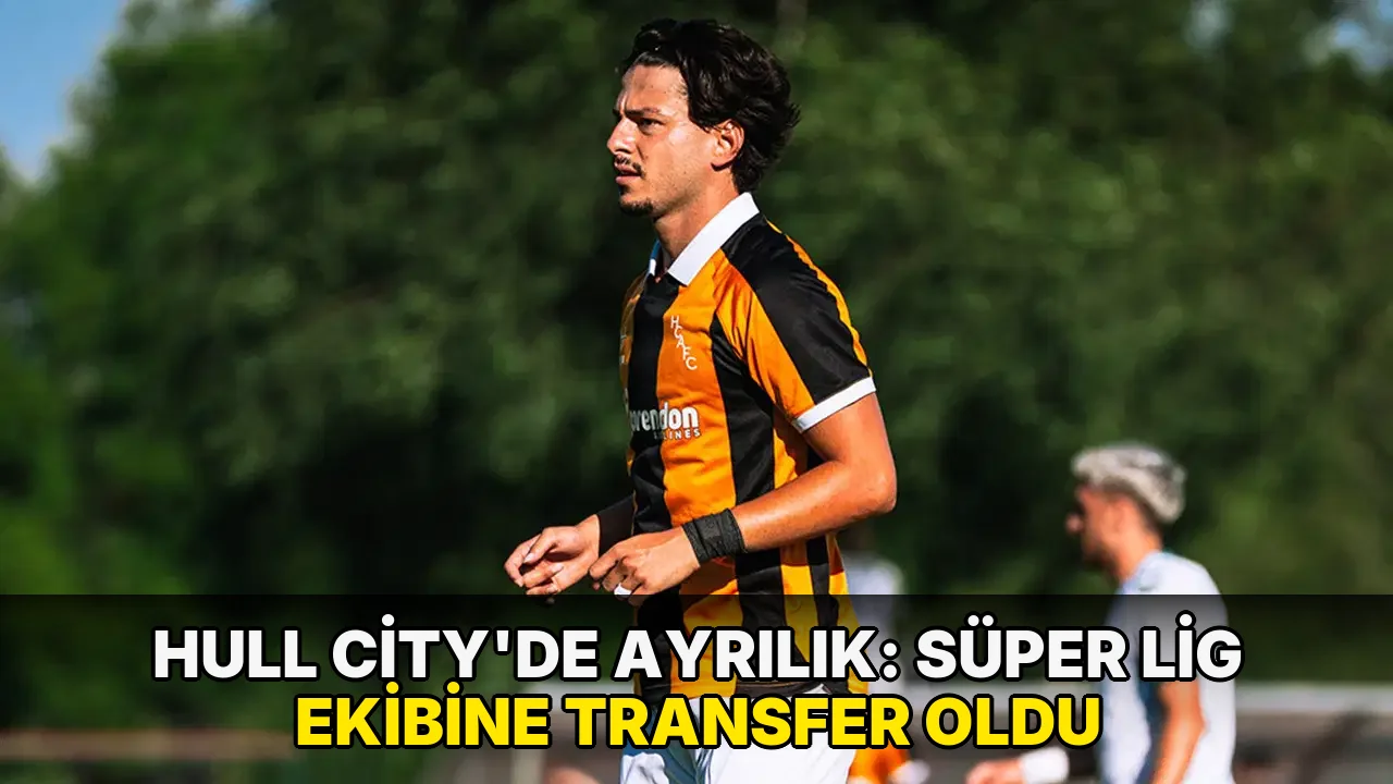 Hull City'de ayrılık: Süper Lig ekibine transfer oldu