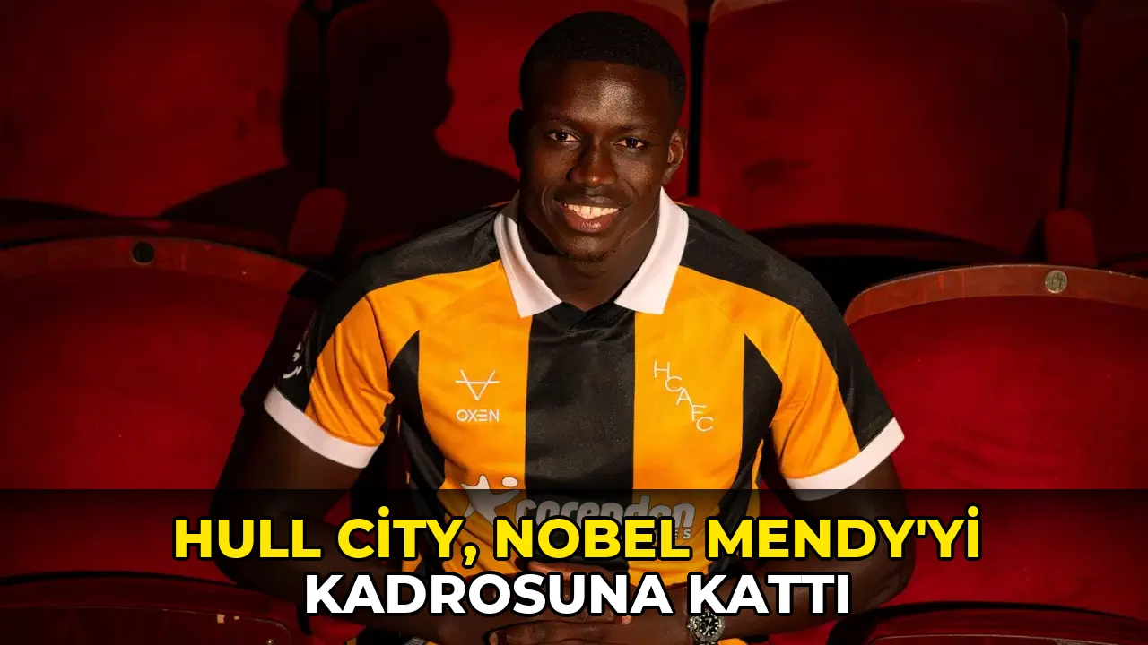Hull City, Nobel Mendy'yi kadrosuna kattı!