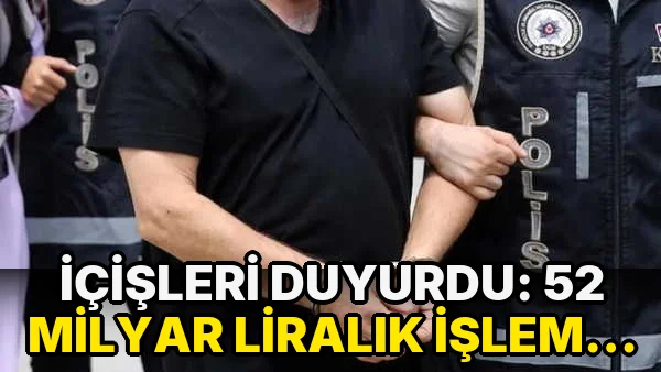 İçişleri duyurdu: 52 milyar liralık işlem hacmine sahip şebekelere operasyon
