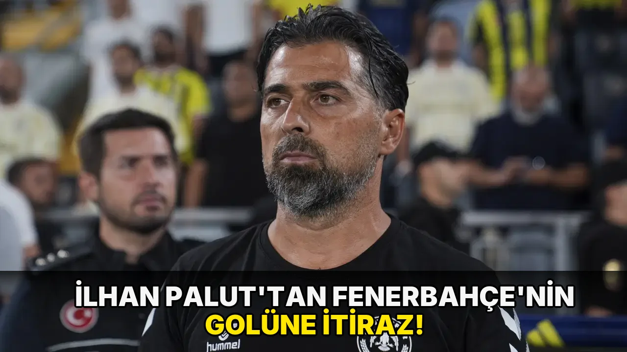 İlhan Palut'tan Fenerbahçe'nin golüne itiraz!