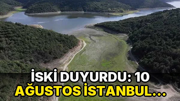İSKİ açıkladı: 10 Ağustos İstanbul baraj doluluk oranı yüzde kaç?