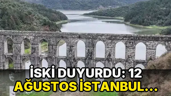 İSKİ açıkladı: 12 Ağustos İstanbul baraj doluluk oranı yüzde kaç?