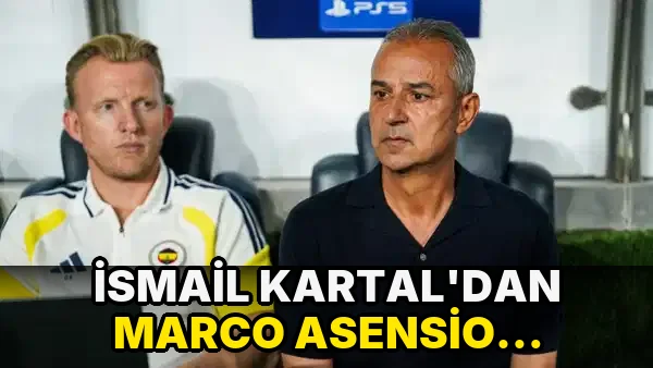 İsmail Kartal'dan Marco Asensio sorusuna yanıt: 'Maçın favorisi Fenerbahçe taraftarıydı'