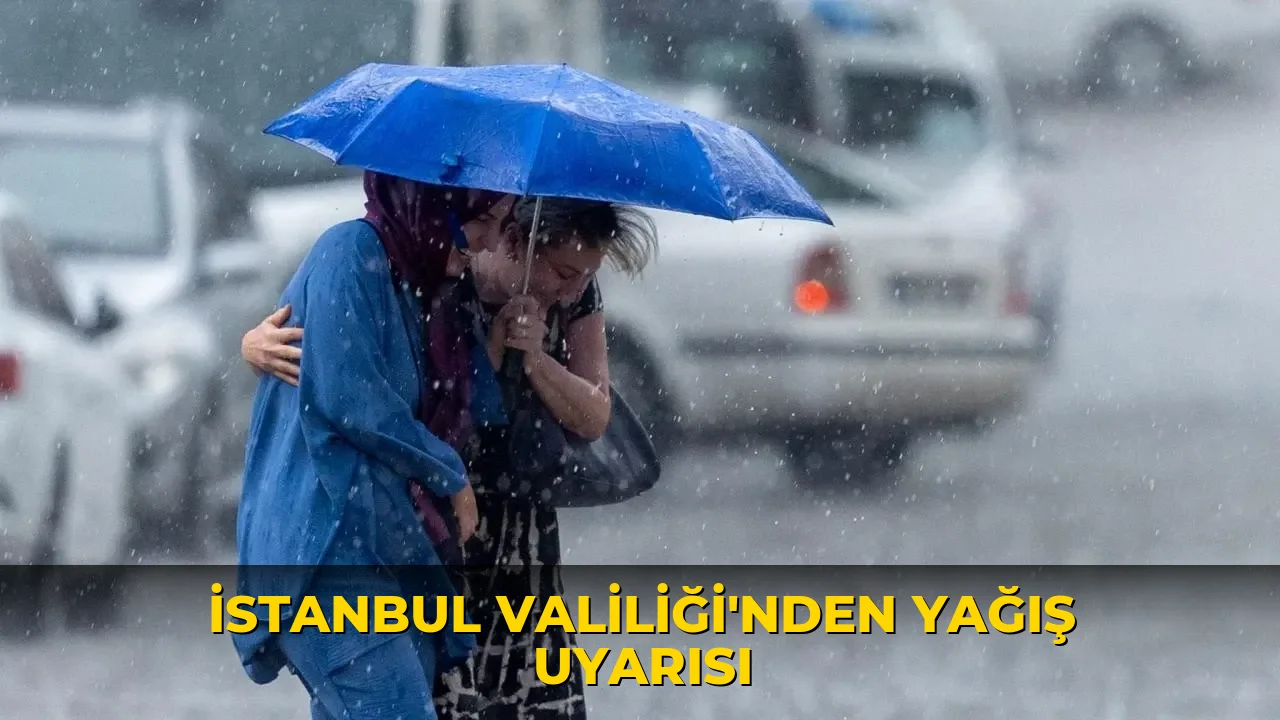 İstanbul Valiliği'nden yağış uyarısı
