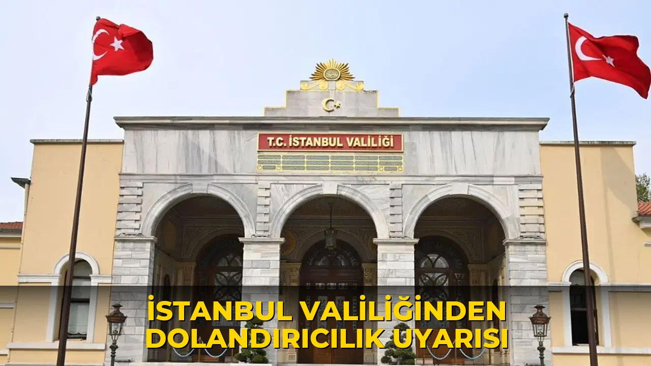 İstanbul Valiliğinden dolandırıcılık uyarısı