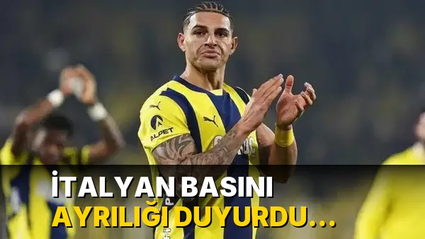 İtalyan basını ayrılığı duyurdu: Fenerbahçe, Serie A ekibiyle anlaşmaya vardı