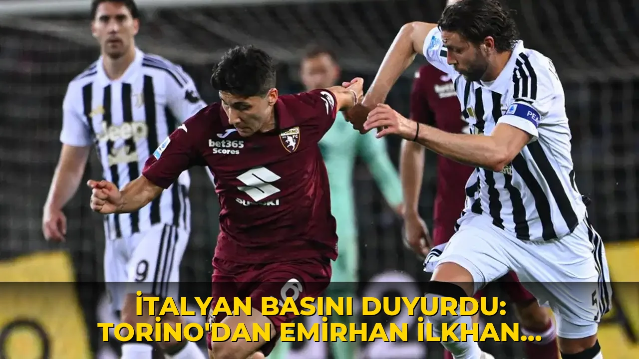 İtalyan basını duyurdu: Torino'dan Emirhan İlkhan kararı