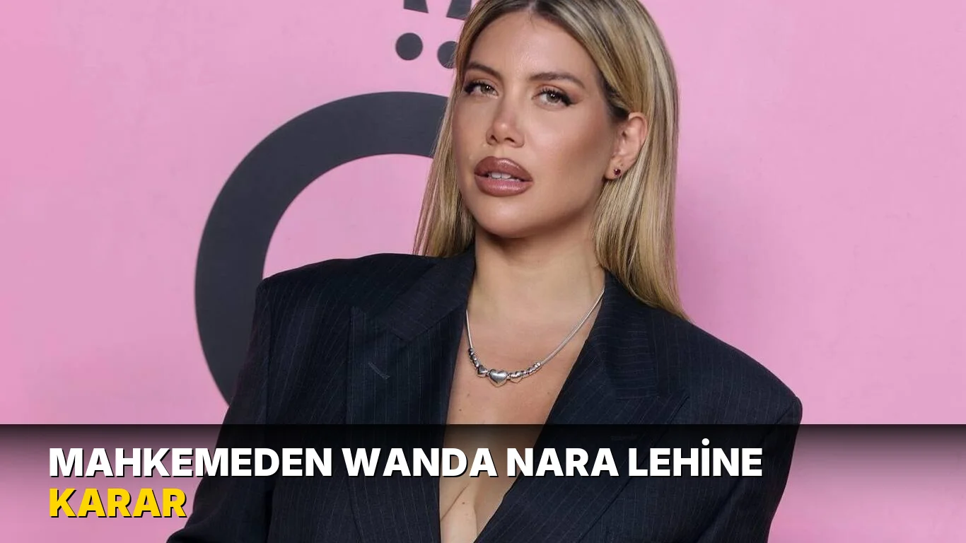 Mahkemeden Wanda Nara lehine karar