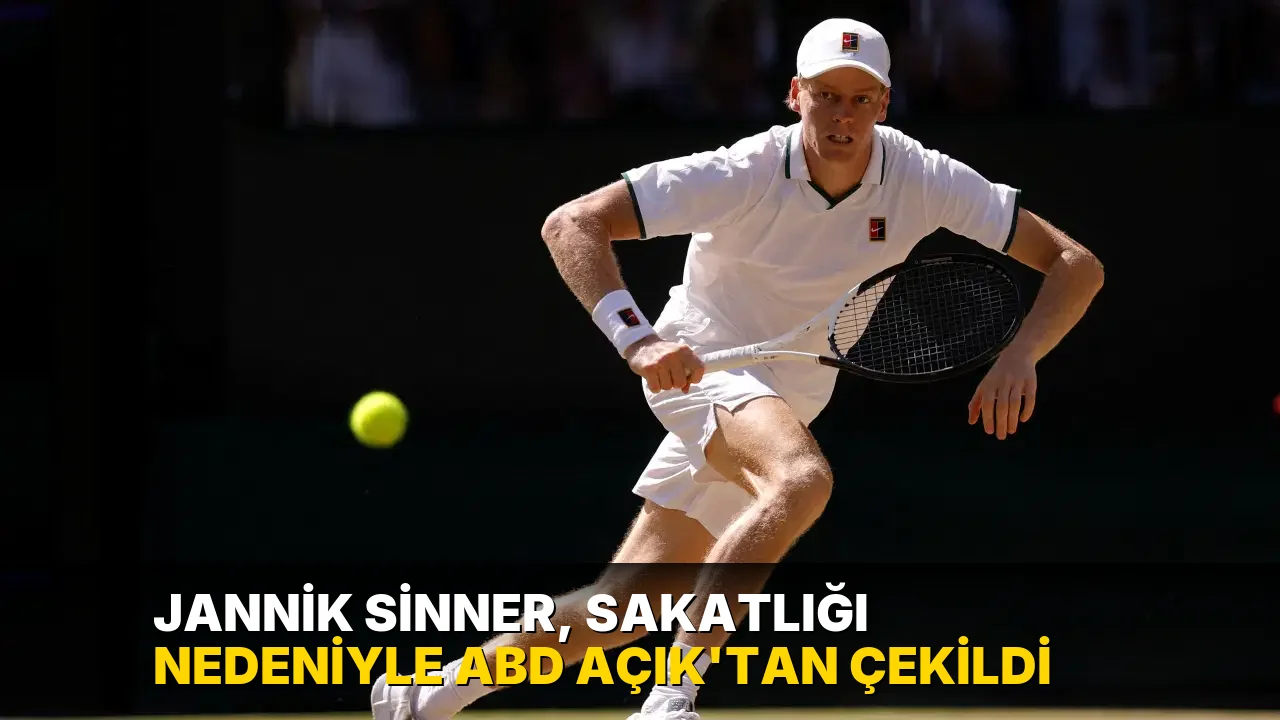 Jannik Sinner, sakatlığı nedeniyle ABD Açık'tan çekildi
