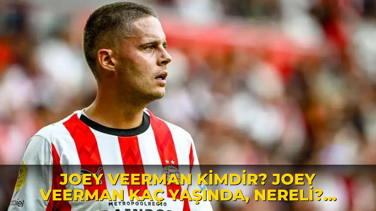 Joey Veerman kimdir? Joey Veerman kaç yaşında, nereli? Joey Veerman hangi takımlarda oynadı?
