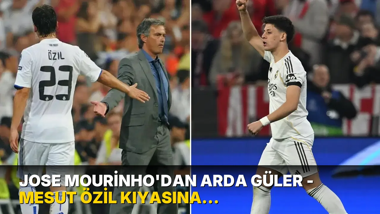 Jose Mourinho'dan Arda Güler - Mesut Özil kıyasına tepki: 'Kendi mirasını inşa etmesine izin verin'