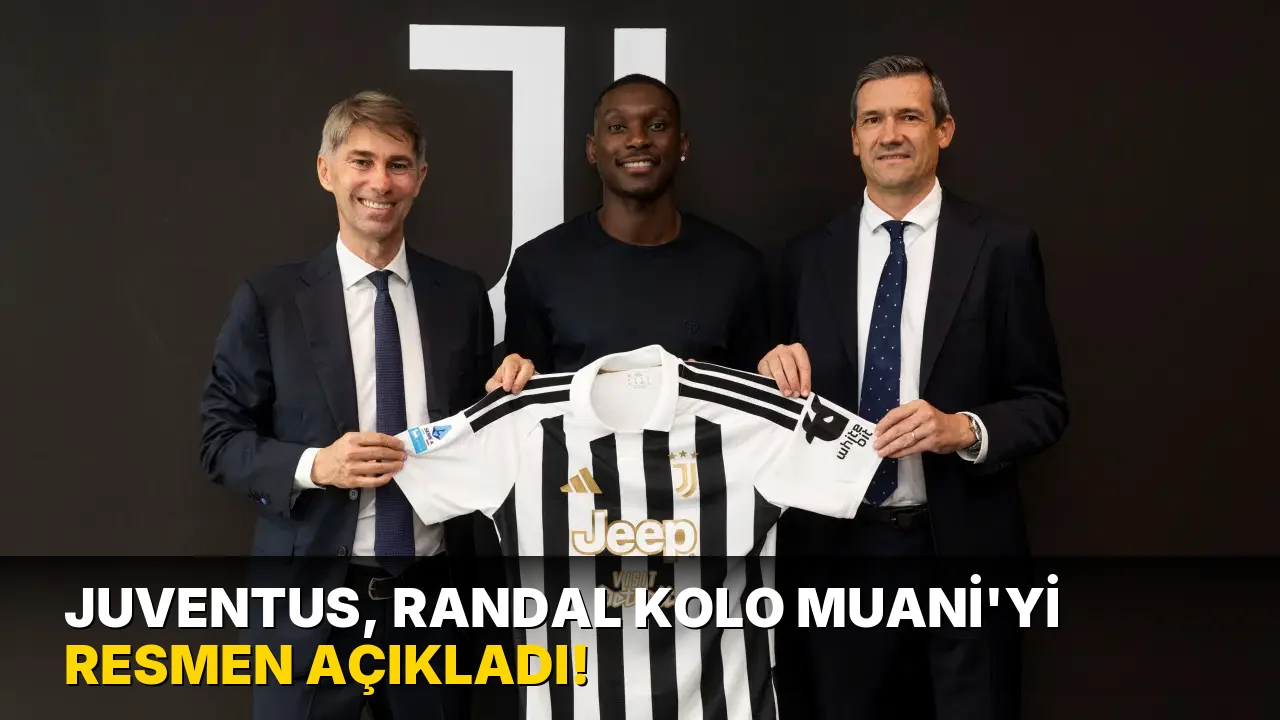 Juventus, Randal Kolo Muani'yi resmen açıkladı!