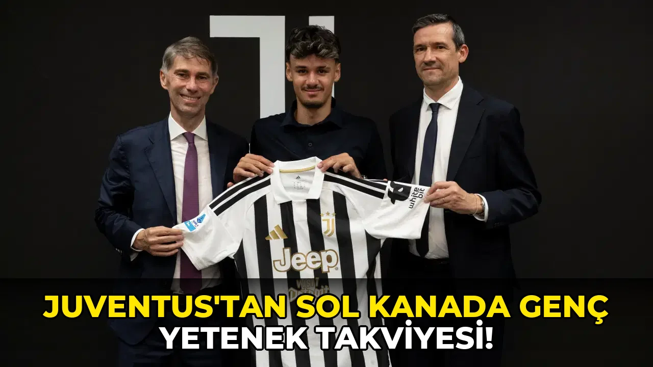 Juventus'tan sol kanada genç yetenek takviyesi!